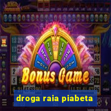 droga raia piabeta