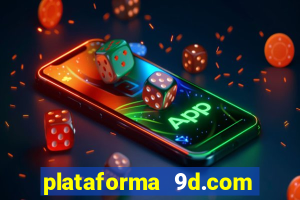 plataforma 9d.com é confiável