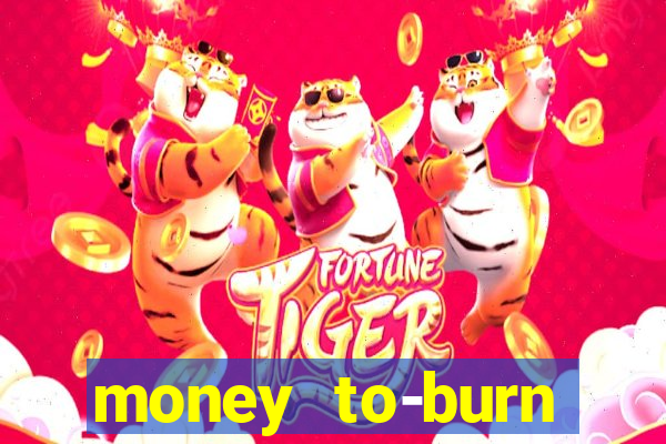 money to-burn system pt br