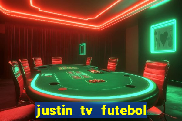 justin tv futebol ao vivo