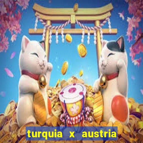 turquia x austria onde assistir