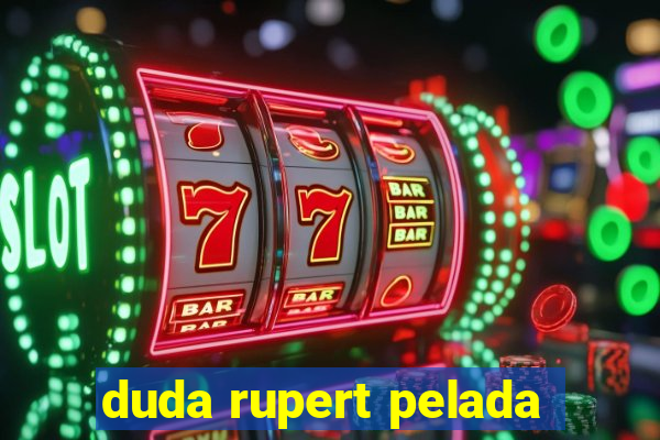 duda rupert pelada