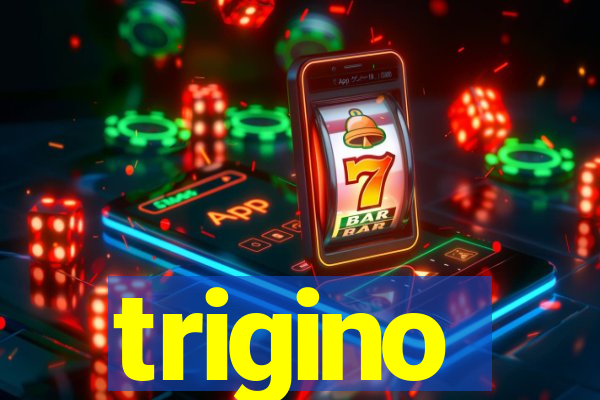 trigino