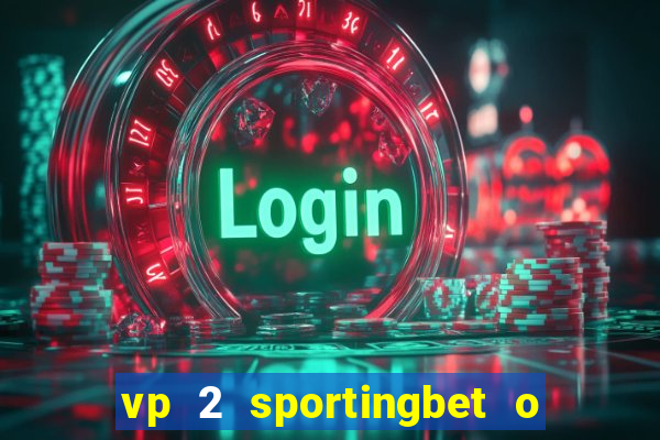 vp 2 sportingbet o que significa