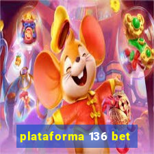 plataforma 136 bet