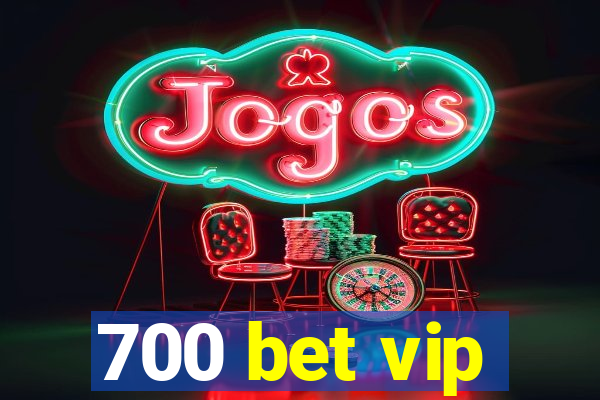 700 bet vip