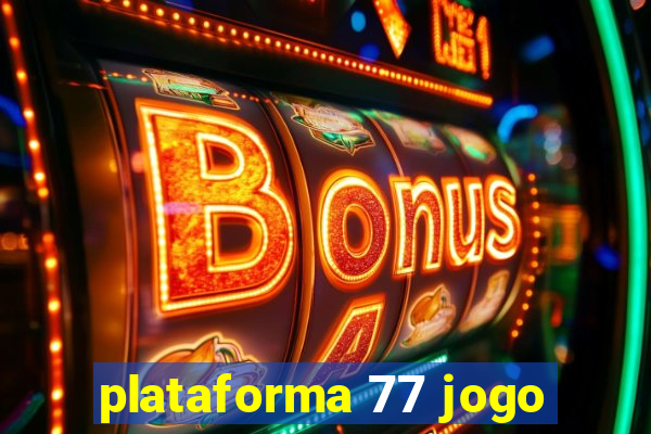 plataforma 77 jogo