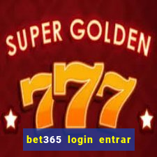 bet365 login entrar agora direto