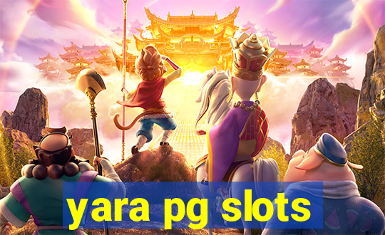 yara pg slots