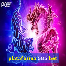 plataforma 585 bet