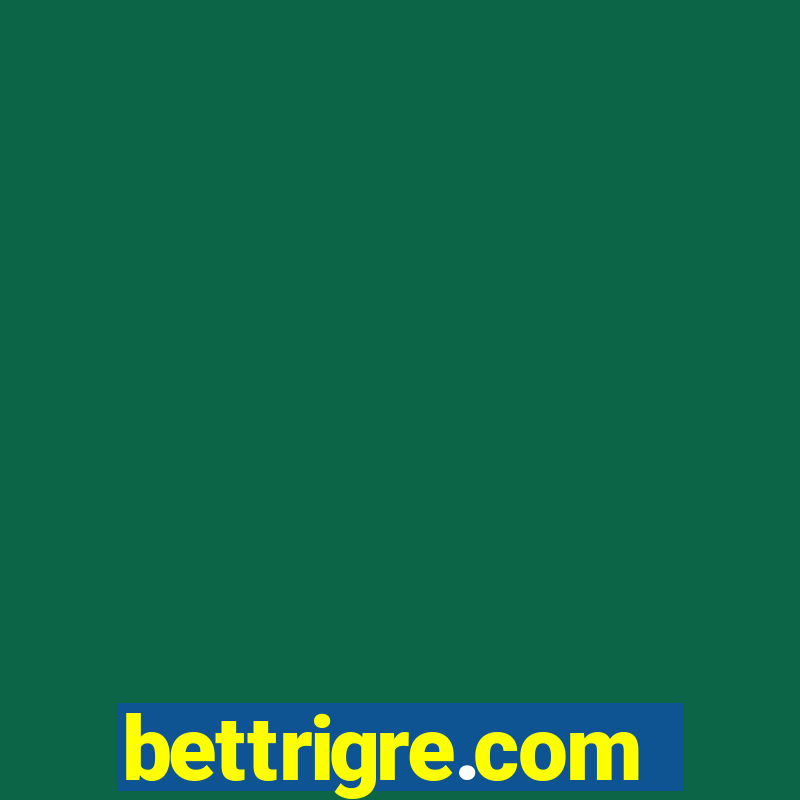 bettrigre.com