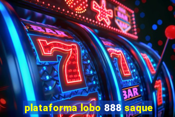 plataforma lobo 888 saque