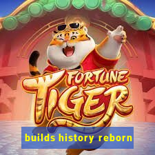 builds history reborn