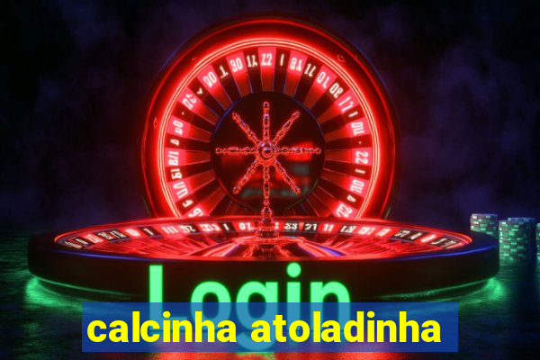 calcinha atoladinha