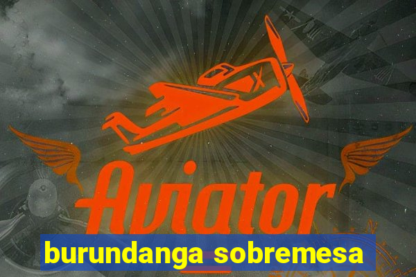 burundanga sobremesa