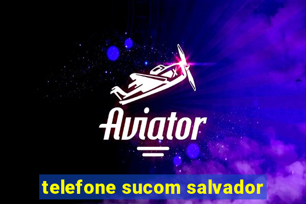 telefone sucom salvador