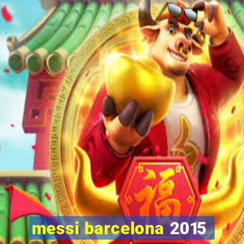 messi barcelona 2015