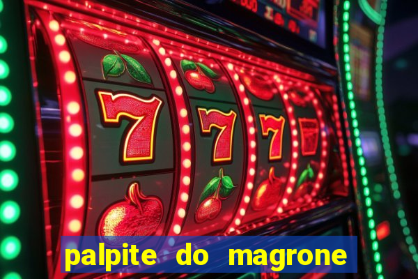 palpite do magrone para federal