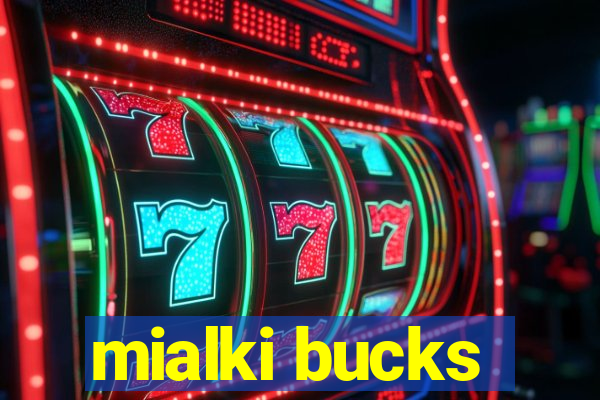 mialki bucks