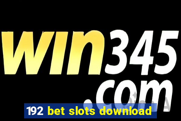 192 bet slots download