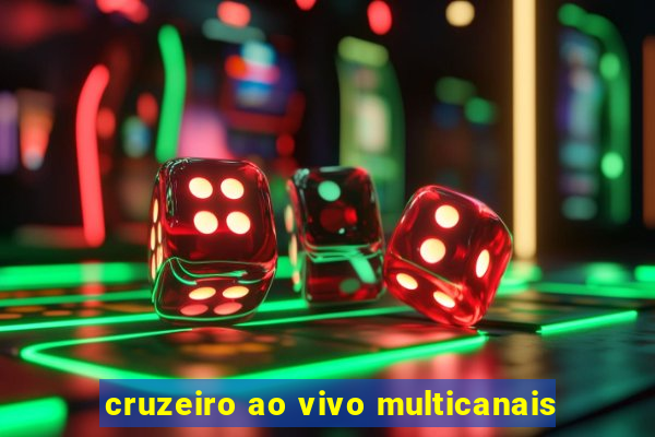 cruzeiro ao vivo multicanais