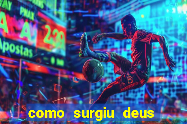 como surgiu deus segundo o espiritismo