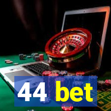 44 bet