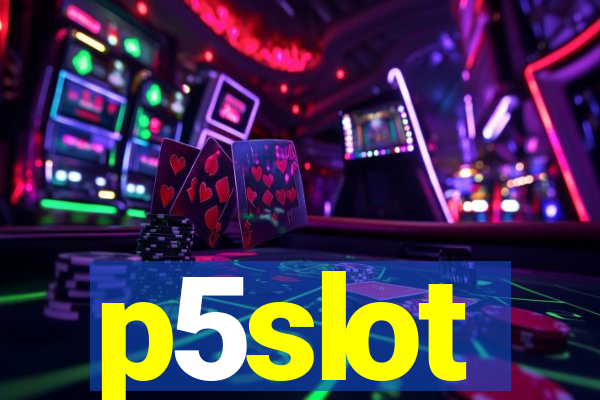 p5slot