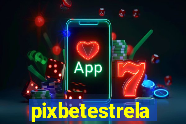 pixbetestrela