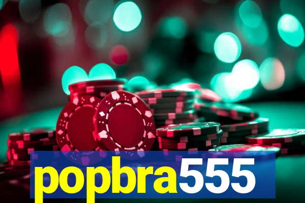 popbra555